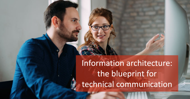 Two people at the computer, overlaying text: Information architecture, the blueprint for technical communication